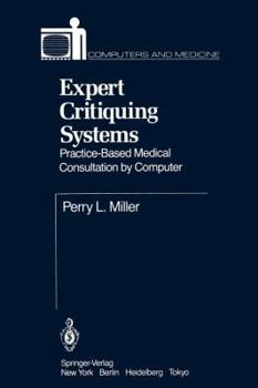 Paperback Expert Critiquing Systems: Practice-Based Medical Consultation by Computer Book