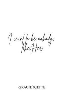 Paperback I want to be nobody, like Her Book