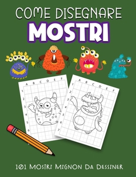 Paperback Come Disegnare Mostri: 101 mostri mignon da dessiner [Italian] Book