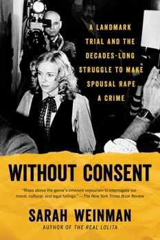 Paperback Without Consent: A Landmark Trial and the Decades-Long Struggle to Make Spousal Rape a Crime Book