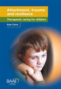 Paperback Attachment, Trauma and Resilience: Therapeutic Caring for Children Book