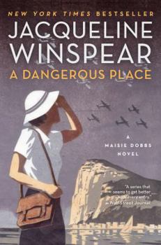 A Dangerous Place - Book #11 of the Maisie Dobbs