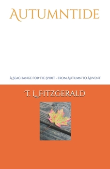 Autumntide: A Seachange For The Spirit - From Autumn To Advent