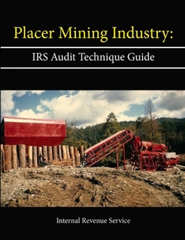 Paperback Placer Mining Industry: IRS Audit Technique Guide Book