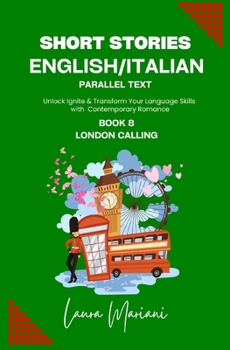 Paperback Short Stories in English/Italian - Parallel Text: Unlock Ignite & Transform Your Language Skills with Contemporary Romance Book