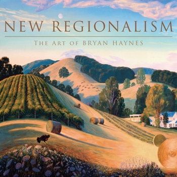 Hardcover New Regionalism: The Art of Bryan Haynes Book
