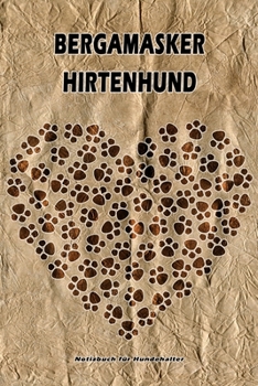 Paperback Bergamasker Hirtenhund Notizbuch f?r Hundehalter: Hunderasse Bergamasker Hirtenhund. Ideal als Geschenk f?r Hundebesitzer - 6x9 Zoll (ca. Din. A5) - 1 [German] Book