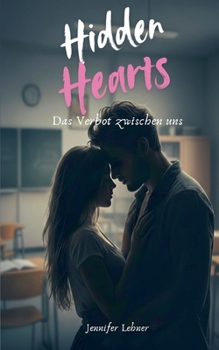 Hidden Hearts: Das Verbot zwischen uns (German Edition)