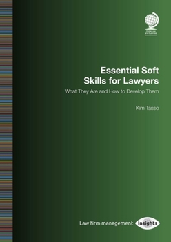 Paperback Essential Soft Skills for Lawyers: What They Are and How to Develop Them Book