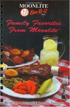 Spiral-bound Family Favorites from Moonlite: Recipes That Founded a Kentucky Tradition Book