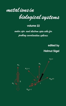 Hardcover Metal Ions in Biological Systems: Volume 22: Endor: Epr, and Electron Spin Echo for Probing Coordination Spheres Book