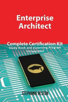 Paperback Enterprise Architect Complete Certification Kit - Study Book and eLearning Program Book