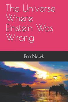 Paperback The Universe Where Einstein Was Wrong Book
