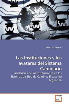 Paperback Las Instituciones y los avatares del Sistema Cambiario Book