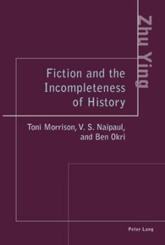 Paperback Fiction and the Incompleteness of History: Toni Morrison, V. S. Naipaul, and Ben Okri Book