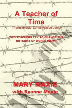 Paperback A Teacher of Time: Theriesnstadt Concentration Camp Book