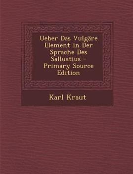 Paperback Ueber Das Vulgare Element in Der Sprache Des Sallustius - Primary Source Edition [German] Book
