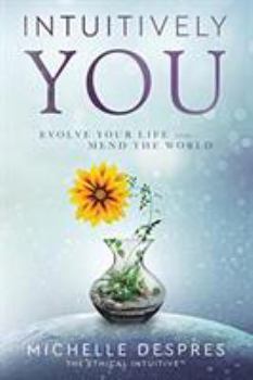 Paperback Intuitively You: Evolve Your LIfe and Mend the World Book