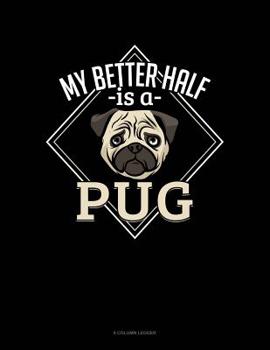 Paperback My Better Half Is A Pug: 8 Column Ledger Book