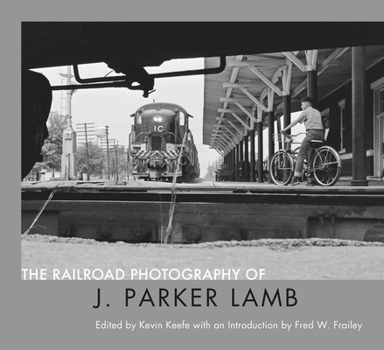Hardcover The Railroad Photography of J. Parker Lamb Book