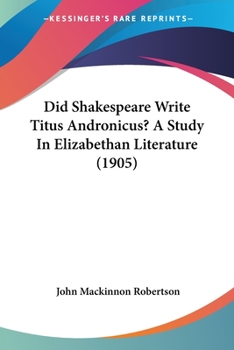 Did Shakespeare Write Titus Andronicus? A Study In Elizabethan Literature
