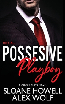 Possessive Playboy - Book #2 of the Cocky Suits Chicago