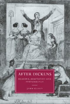 After Dickens: Reading, Adaptation and Performance - Book  of the Cambridge Studies in Nineteenth-Century Literature and Culture