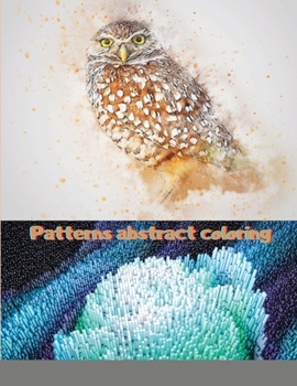 Patterns abstract coloring: An Adult Coloring Book with Fun, Easy, and Relaxing Coloring Pages coloring book for adult