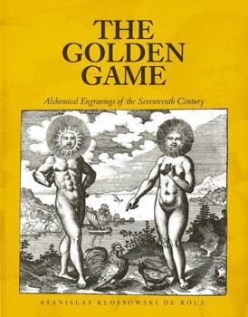 Paperback The Golden Game: Alchemical Engravings of the Seventeenth Century with 533 Illustrations Book