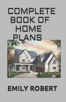 Paperback Complete Book of Home Plans: All You Need To Know About Home Design & Outdoor Living Ideas Book