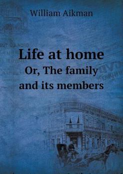 Paperback Life at Home Or, the Family and Its Members Book