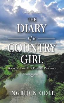 Paperback The Diary of a Country Girl: Book 1: for His Divine Purpose Book