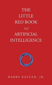 The Little Red Book Of Artificial Intelligence