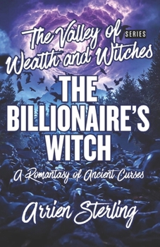 The Billionaire’s Witch: A Romantasy of Ancient Curses: The Valley of Wealth and Witches