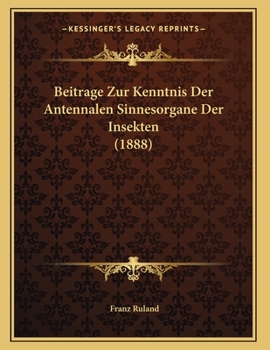 Paperback Beitrage Zur Kenntnis Der Antennalen Sinnesorgane Der Insekten (1888) [German] Book