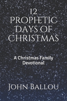 Paperback 12 Prophetic Days of Christmas: A Christmas Family Devotional Book