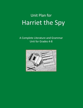 Paperback Literature Unit for Harriet the Spy: Complete Literature and Grammar Activities for Grades 4-8 Book