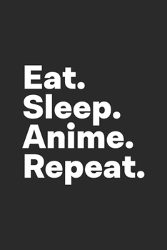 Paperback Eat Sleep Anime Repeat: Anime Notebook for Anime Lovers Book