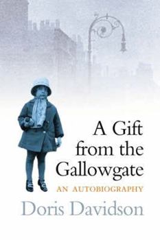 Paperback A Gift from the Gallowgate: An Autobiography. Doris Davidson Book