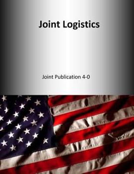 Paperback Joint Logistics: Joint Publication 4-0 Book