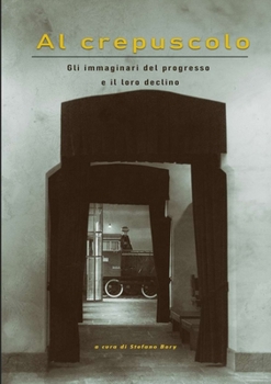Paperback Al crepuscolo - Gli immaginari del progresso e il loro declino [Italian] Book