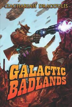 Galactic Badlands: A Litrpg Space Western - Book #1 of the Galactic Badlands