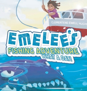 Emelee's Fishing Adventure: What A Day!