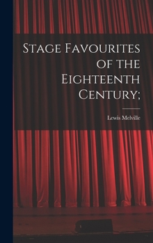 Hardcover Stage Favourites of the Eighteenth Century; Book