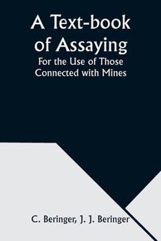 Paperback A Text-book of Assaying: For the Use of Those Connected with Mines Book