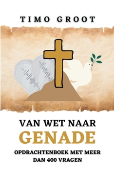 Paperback Van wet naar genade - Opdrachtenboek: De rol van de wet en genade in het leven van een Christen [Dutch] Book