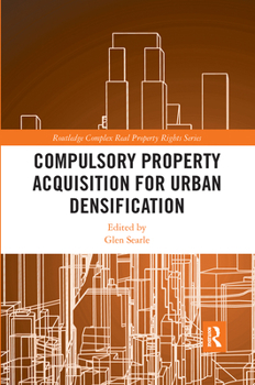 Paperback Compulsory Property Acquisition for Urban Densification Book