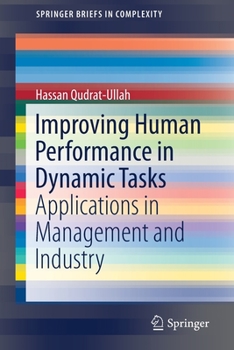 Paperback Improving Human Performance in Dynamic Tasks: Applications in Management and Industry Book