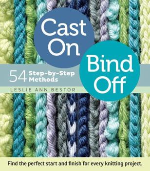 Spiral-bound Cast On, Bind Off: 54 Step-By-Step Methods Book