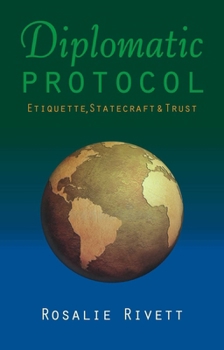 Hardcover Diplomatic Protocol: Etiquette, Statecraft & Trust Book